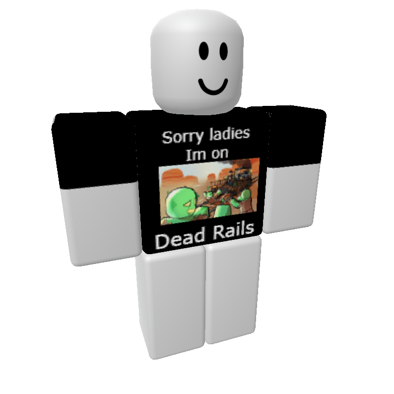 Sorry ladies im on Dead Rails - Polytoria
